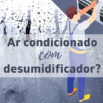 Ar condicionado com desumidificador? 2-em-1?