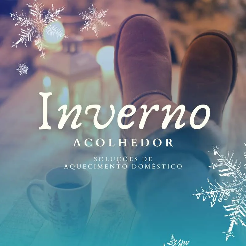 Inverno acolhedor: Soluções de aquecimento doméstico