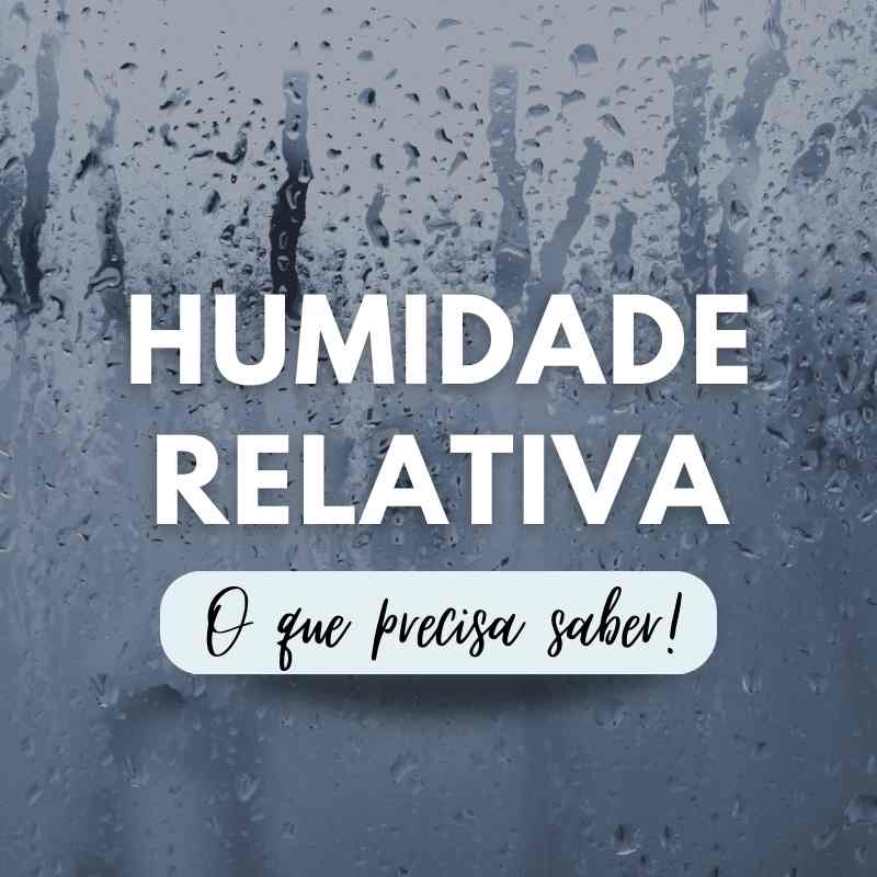 Humidade Relativa – o que precisa saber! Megaclima