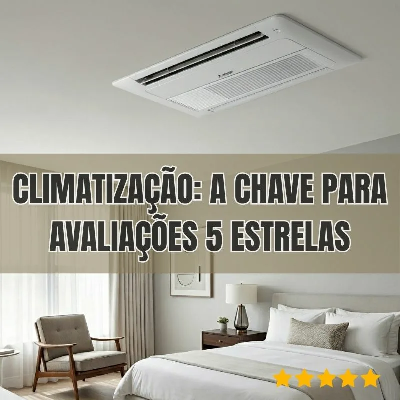 Climatização: A Chave para Avaliações 5 Estrelas