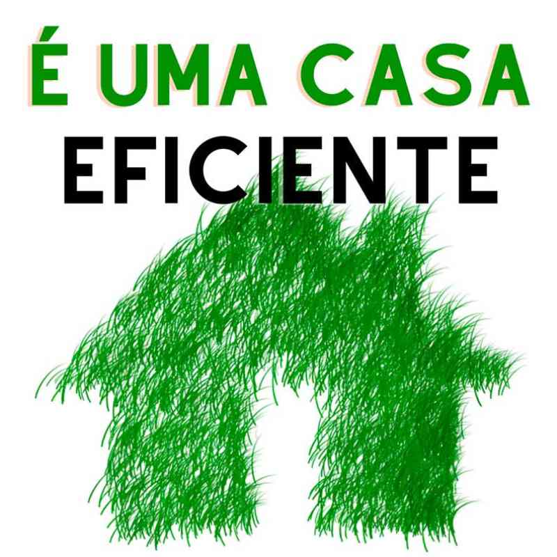 É uma casa eficiente com certeza!