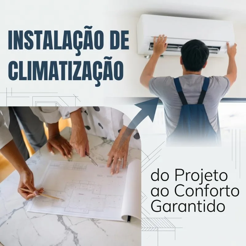 Instalação de Climatização: do Projeto ao Conforto Garantido