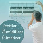 Ventilar, humidificar, climatizar