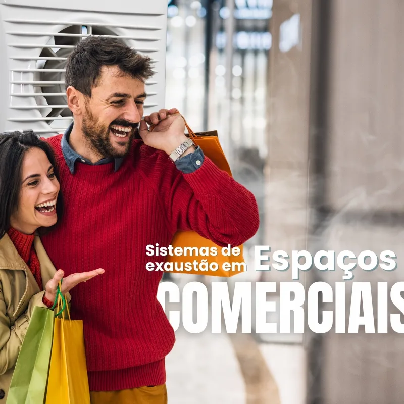 Sistemas de Exaustão em Espaços Comerciais: Qualidade do Ar para o Sucesso do seu Negócio