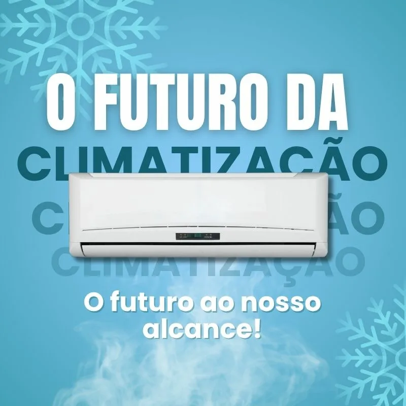 Climatização: O Futuro ao Nosso Alcance