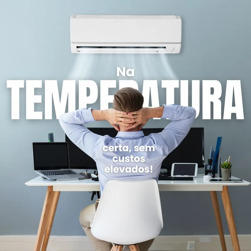 Na temperatura certa, sem custos elevados!
