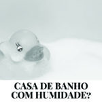 Casa de banho e humidade – alguma dica?