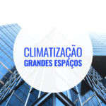 Climatizar grandes espaços