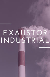 Exaustor Industrial: O que é e para que serve? – Megaclima