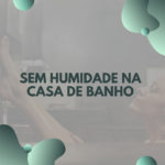 Diga não à humidade na casa de banho